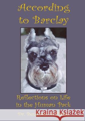 According to Barclay. Reflections on Life in the Human Pack Benjamin Williams 9781304540645