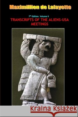 7th Edition. Volume II. TRANSCRIPTS OF THE ALIENS-USA MEETINGS Maximillien d 9781304542403 Lulu.com