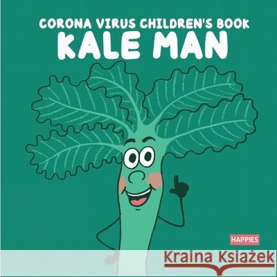 Corona Virus Children's Book Kale Man Hana Happies, Cris Sara, Emily Happies 9781304543585 Lulu.com