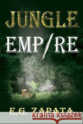 Jungle Empire E.G. Zapata 9781304545022 Lulu.com