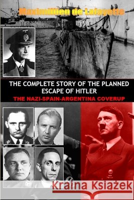 The Complete Story of the Planned Escape of Hitler Maximillien d 9781304545435 Lulu.com