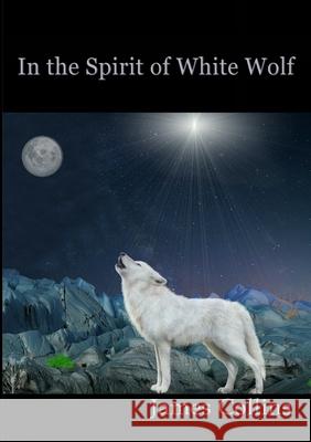 In the Spirit of White Wolf James Collins 9781304546777