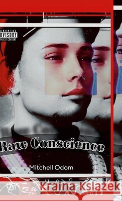 Raw Conscience: Poetry in Its Rawest Form Mitchell Odom Melodie Yvonne 9781304549938