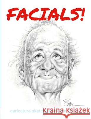 Facials!: caricature sketches by Stan Giesea Stan Giesea 9781304552051 Lulu.com