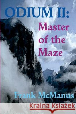 Odium II: Master of the Maze Frank McManus 9781304553812