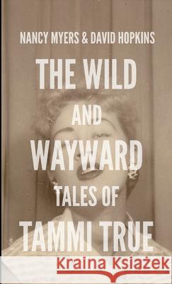 The Wild and Wayward Tales of Tammi True David Hopkins, Nancy Myers 9781304557469