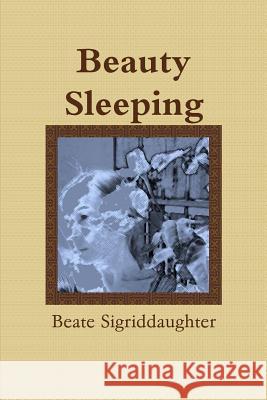 Beauty Sleeping Beate Sigriddaughter 9781304564504