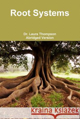 Root Systems Laura Thompson, Abridged Version 9781304569400 Lulu.com