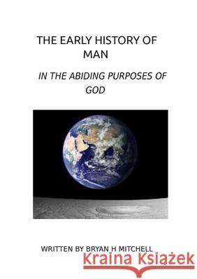 The Early History of Man Bryan Mitchell 9781304571564 Lulu.com
