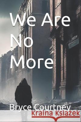 We Are No More Bryce Courtney 9781304572004