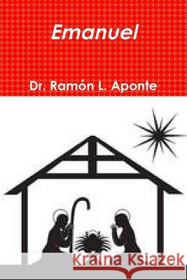 Emanuel Dr Ramon L. Aponte 9781304572479 Lulu.com