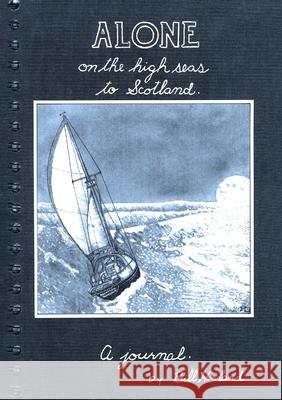 Alone on the High Seas to Scotland Bill Howland 9781304575586