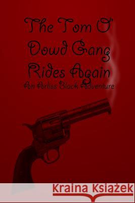 The Tom O' Dowd Gang Rides Again M. E. Robertson-Hoon 9781304578624