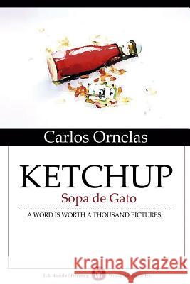 KETCHUP:Sopa De Gato Carlos Ornelas 9781304579485 Lulu.com