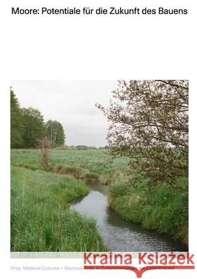 Moore: Potentiale f?r die Zukunft des Bauens: Potentiale f?r die Zukunft des Bauens Material Cultures                        Bauhaus Erde 9781304579836