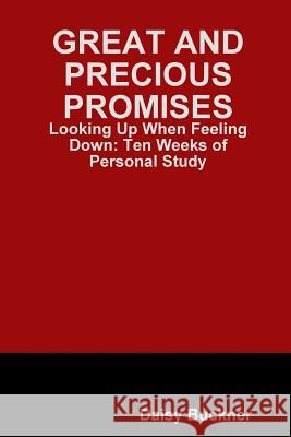 Great and Precious Promises: Looking Up When Feeling Down Daisy Buckner 9781304586797