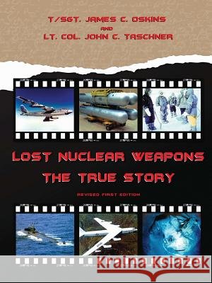 Lost Nuclear Weapons James C. Oskins, John Taschner 9781304593597