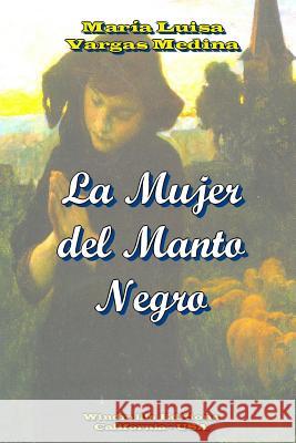 La Mujer del Manto Negro Maraa Luisa Varga 9781304598677 Lulu.com