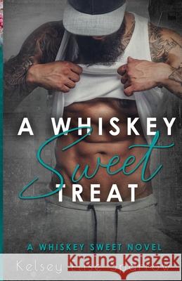 A Whiskey Sweet Treat: A Whiskey Sweet Novel Kelsey Elise Sparrow 9781304602862 Lulu.com