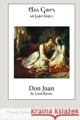 Don Juan (Deseret Alphabet Edition) George Gordon Byron 9781304603487 Lulu.com