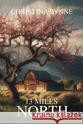13 Miles North Christina Lynne Dixie, II Faughn Dixie, II Faughn 9781304605184 Lulu.com
