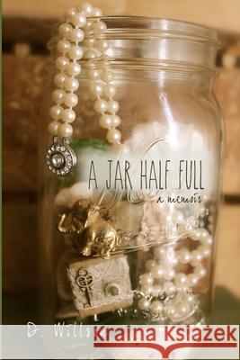 A Jar Half Full (A Memoir) D Willson 9781304605993