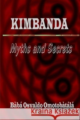 Kimbanda - Myths and Secrets Omotob 9781304614681 Lulu.com
