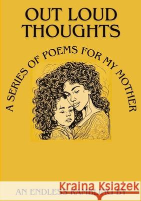 Out Loud Thoughts: A Series of Poems for My Mother M. K. Bacchus 9781304618733 Lulu.com