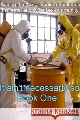 It Aint Necessarily So Book One Bob Maddison 9781304621955