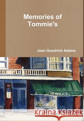 Memories of Tommie\'s Joan Goodrich Adams 9781304622174