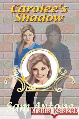 Carolee\'s Shadow Sam Antone 9781304624482 Lulu.com