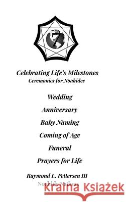 Celebrating Life's Milestones: Ceremonies for Noahides Raymond L., III Pettersen 9781304625465