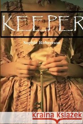 Keeper Sophie Robertson 9781304626462 Lulu.com