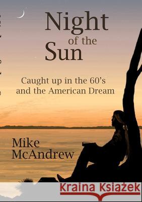 Night of the Sun Mike McAndrew 9781304627674