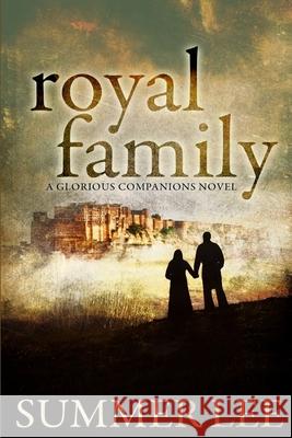 Royal Family (Glorious Companions Series: Book 3) Summer Lee 9781304630773 Lulu.com
