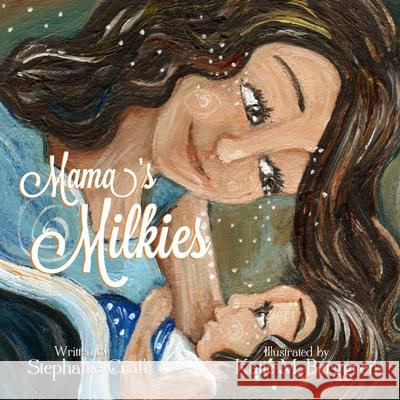 Mama's Milkies Stephanie Craft 9781304632005