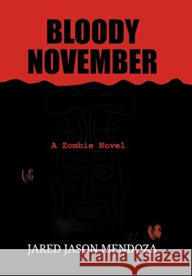 Bloody November Jared Jason Mendoza 9781304640574 Lulu.com