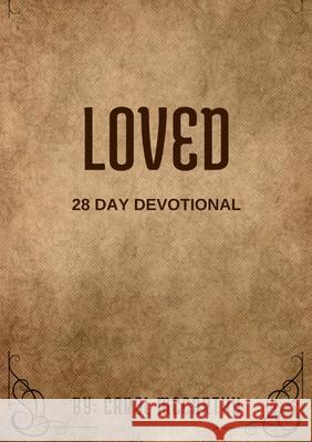 Loved 28 Day Devotional Carol McCarthy 9781304641571 Lulu.com