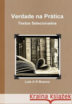 Verdade na Prática: Textos Selecionados Branco, Luis 9781304645616