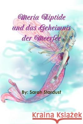 Meria Riptide und das Geheimnis der Meerfee Stardust, Sarah 9781304650108 Lulu.com