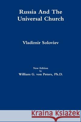 Russia And The Universal Church William von Peters, Soloviev, Vladimir 9781304654021