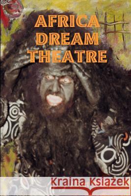 Africa Dream Theatre Bart Wolffe 9781304657718