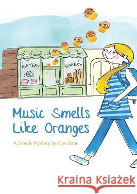 Music Smells Like Oranges Elen Bahr 9781304657954