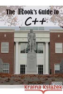 The Rook's Guide to C++ Jeremy Hansen 9781304661050 Lulu.com