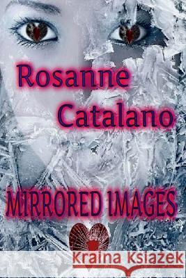 Mirrored Images Rosanne Catalano 9781304663467