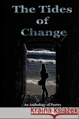 The Tides of Change Erin Miller 9781304664839 Lulu.com