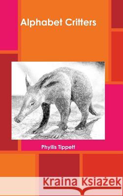 Alphabet Critters Phyllis Tippett 9781304668905