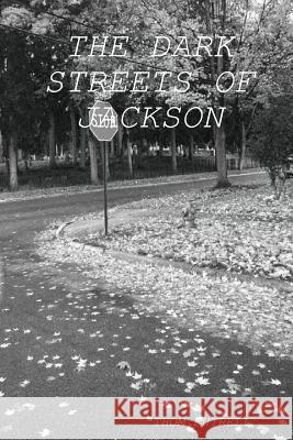 The Dark Streets of Jackson Thom Futrell 9781304674951 Lulu.com