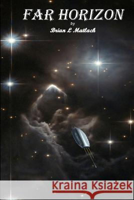 Far Horizon Brian Matlack 9781304679062 Lulu.com