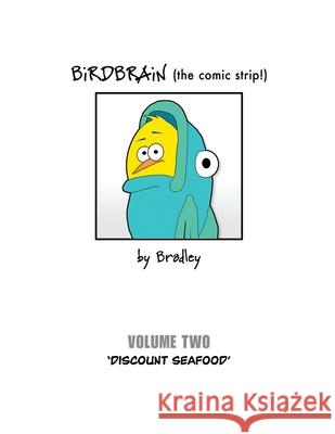 BiRDBRAiN (the comic strip!) Volume 2 Peter Bradley 9781304684769 Lulu.com